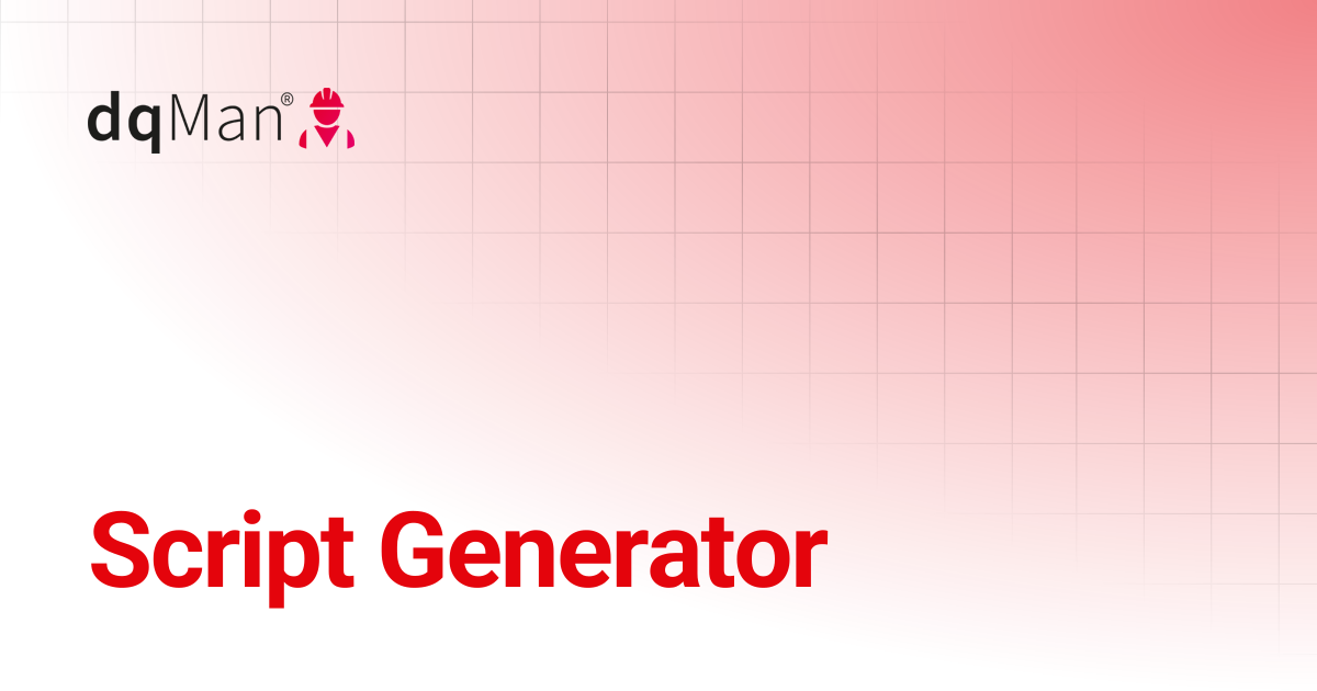 Script Generator | 26.1 - OpenText Documentum Edition | dqMan Documentation