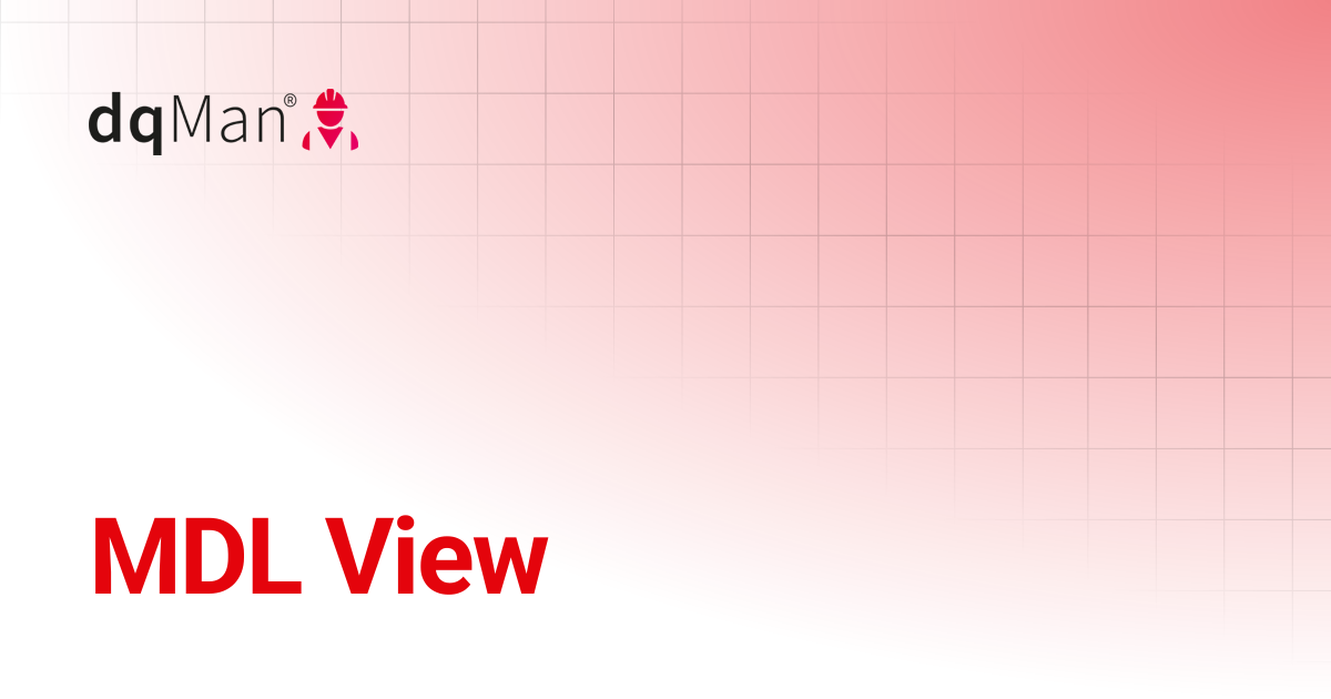 MDL View | 24.3 - Veeva Vault Edition | dqMan Documentation